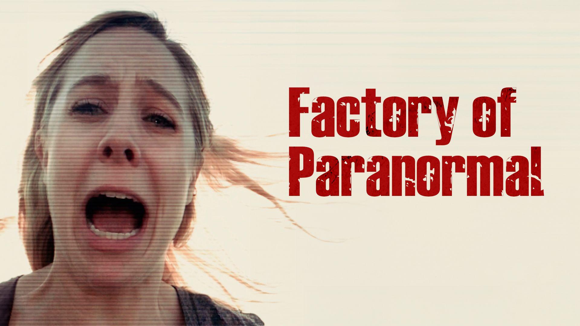 Factory of Paranormal (2017)